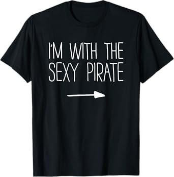I'm With The Sexy Pirate Shirt Adult Men Women Costume T-Shirt