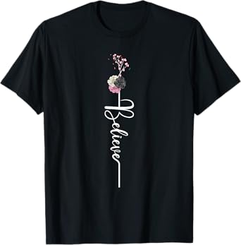 Believe Cross Flower Religious Christian Girls Women Gift T-Shirt