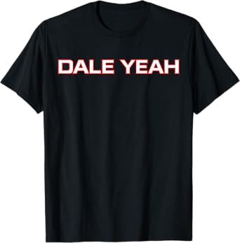 Dale Yeah T-Shirt