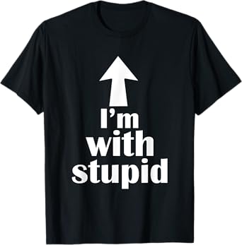 I'm With Stupid Up Arrow Funny T-Shirt
