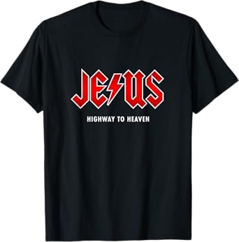 Jesus - Highway to Heaven - Hard Rocker & Devout Christian T-Shirt