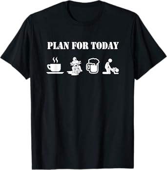 Plan For Today Motorcycle Daily Plan Motorcyclist Beer Sex T-Shirt