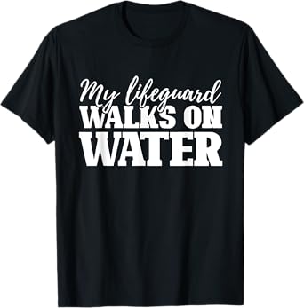 My Lifequard Walks On Water Jesus Religion Christian Gifts T-Shirt