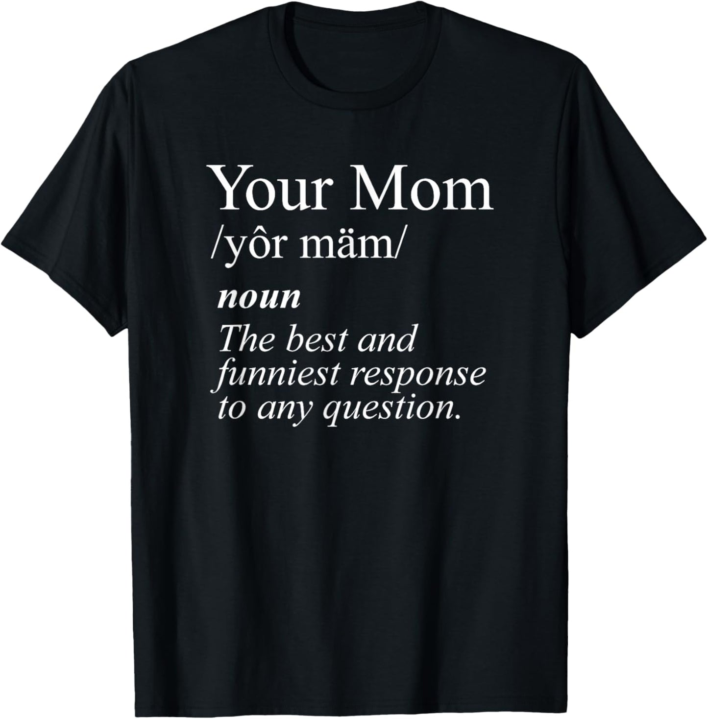 Your Mom Definition Funny White Print T-Shirt