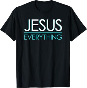 Jesus Over Everything praise Christian worship tee shirt T-Shirt