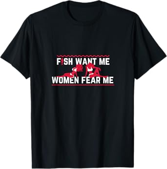 Fish Want Me, Women Fear Me T-Shirt