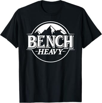Bench Heavy Gym Item for Beer Lovers Men and Women Workout T-Shirt