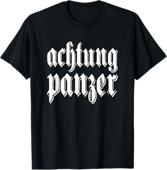 Achtung Panzer Deutschland German quote Germany Military T-Shirt