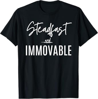 Steadfast and Immovable Scripture Christian T-Shirt