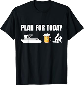 Plan for Today Funny Pontoon Beer Boat Boating Mens T-Shirt