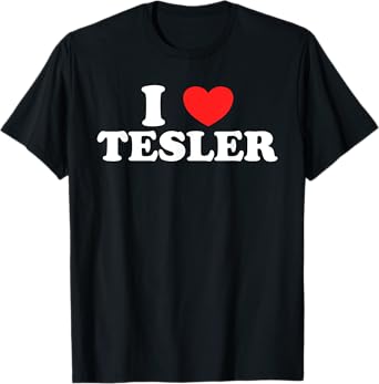 I Love Tesler - Funny Meme Viral Statement Humor T-Shirt