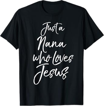 Cute Christian Mother's Day Gift Just a Nana Who Loves Jesus T-Shirt