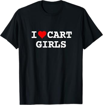 I Love Cart Girls Golf Funny T-Shirt
