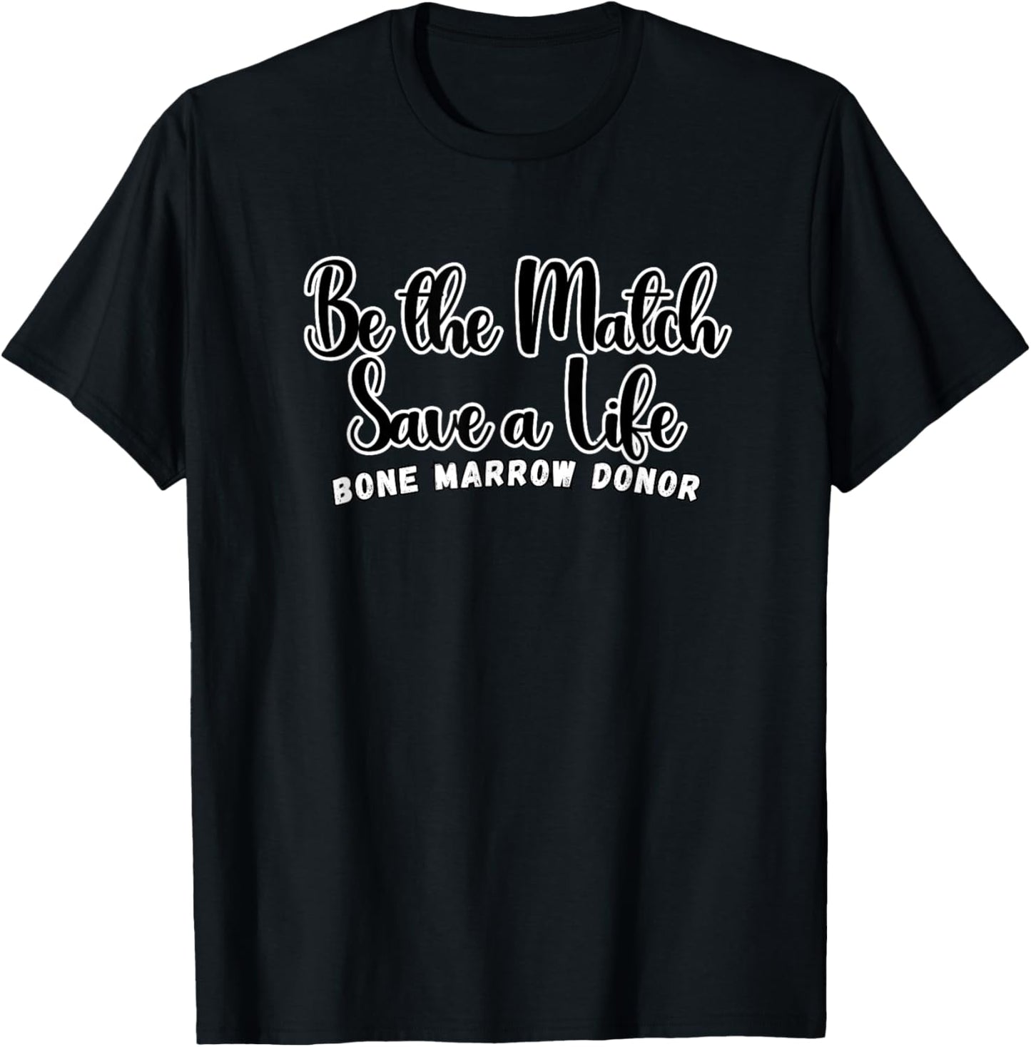 Donate hope, donate marrow, You could save a life T-Shirt