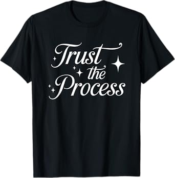 Trust the Process T-Shirt