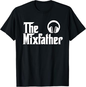 The Mix Father Funny Disk Jockey DJ Gift T-Shirt