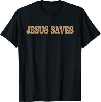 Good News Jesus Saves John 3:16-17, Christian Faith T-Shirt