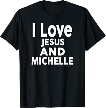 I Love Jesus and MICHELLE T-Shirt Name T-Shirt