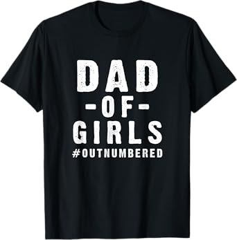 Funny Father's Day from Daughters Dad of Girls Cool Saying T-Shirt