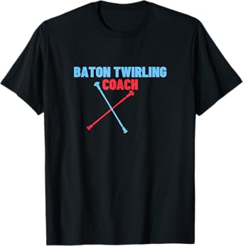 Baton Twirling Coach Funny Twirling Trainer Teacher Gift T-Shirt for Men Women Kids