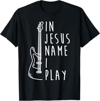 In Jesus Name I Play Bass Guitar Christian Bass Player T-Shirt
