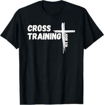 Cross Training - Pun With Jesus Christ Bible Verse John 3:16 T-Shirt