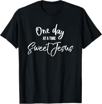 One Day at a Time Sweet Jesus Shirt Cute Christian Mom Tee T-Shirt