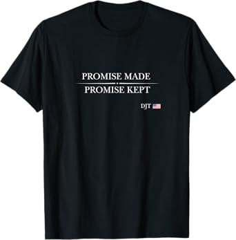 DJT Style Political Tee – Promise Made / Kept, Graphic T-Shirt