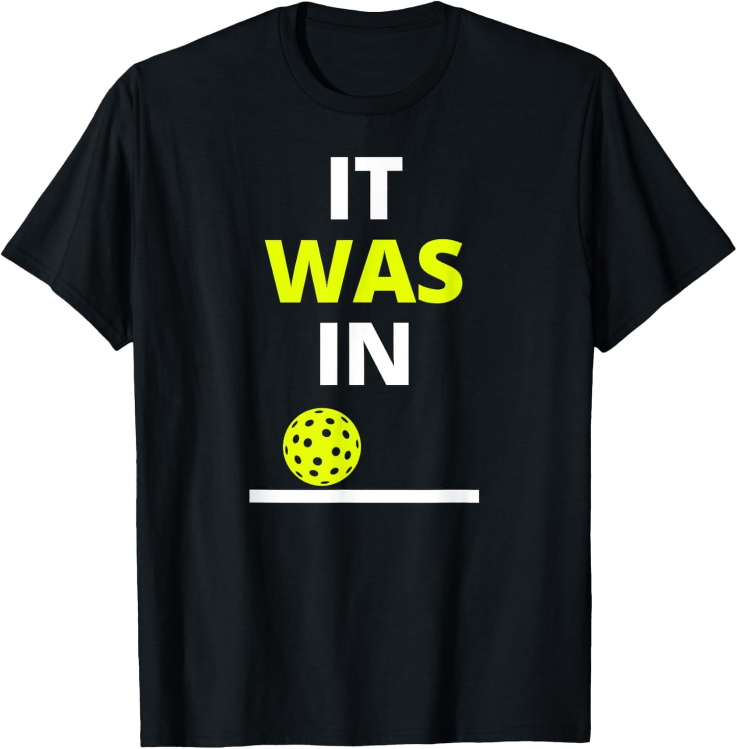 Funny Pickleball It Was In Men Women Pickleball Player T-Shirt