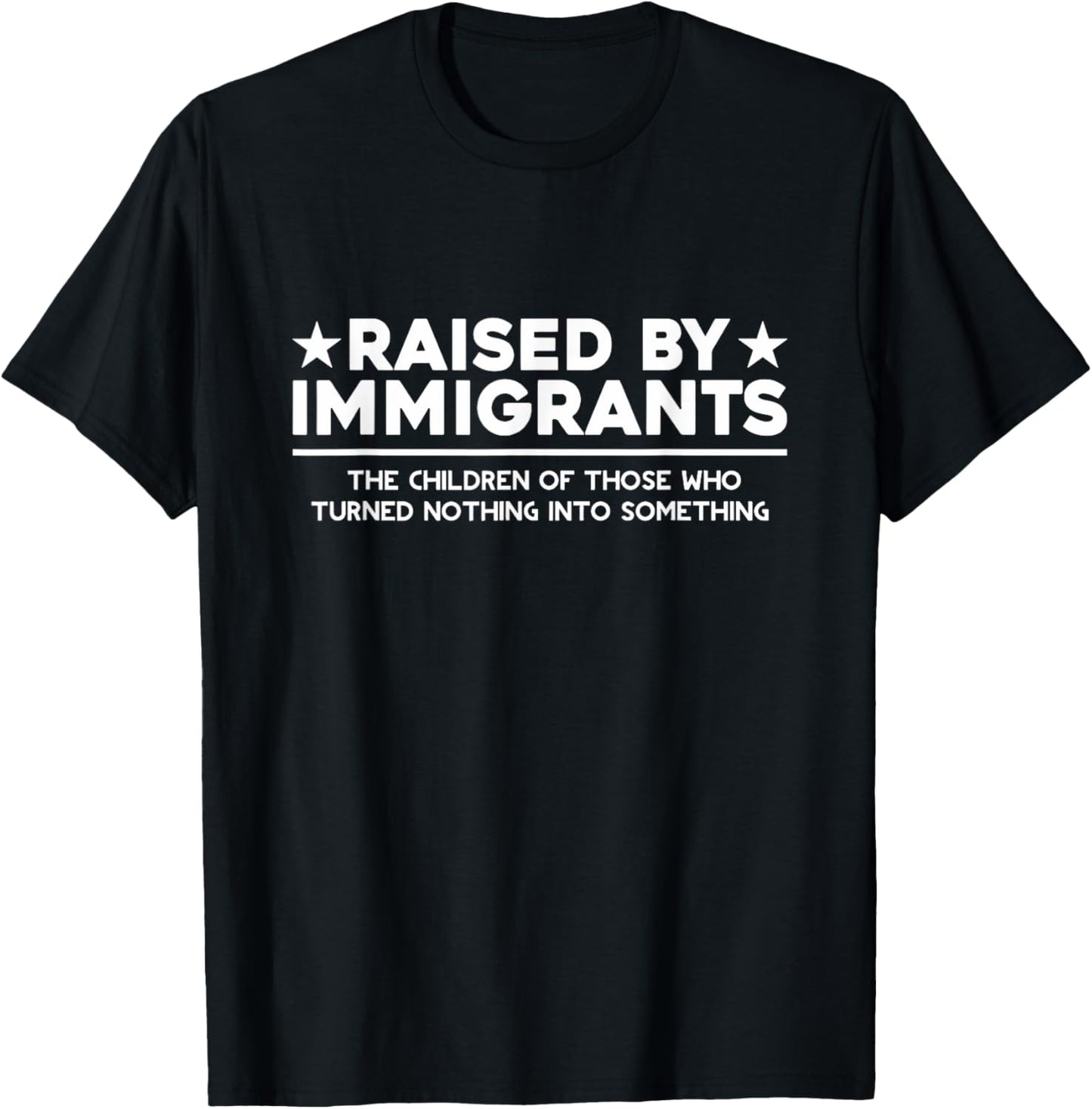 Raised By Immigrants Children of Immigrants Immigrant Family T-Shirt