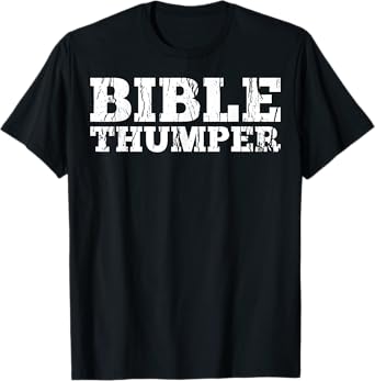 Bible Thumper, Christian Pastor Preachers Sermon Gift T-Shirt
