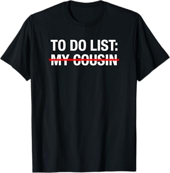 Funny Redneck To Do List My Cousin T-Shirt