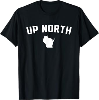 Up North Wisconsin Text T-Shirt