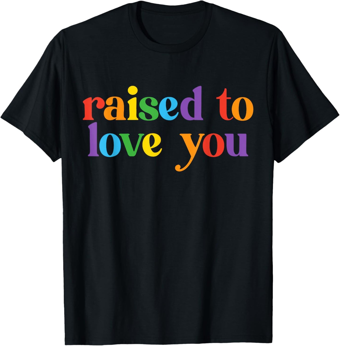 Raised To Love You LGBTQ Pride Month Equality Boys Girls T-Shirt