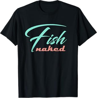 Fish Naked T-Shirt