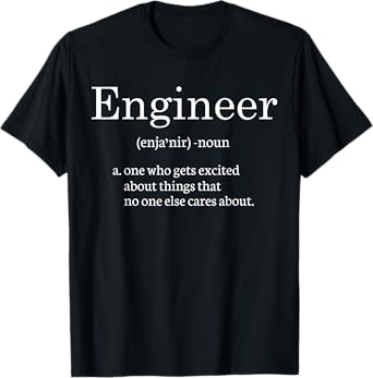 Engineer Definition Funny Sarcastic Hilarious Engineering T-Shirt