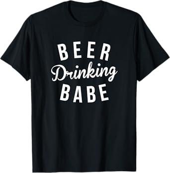 beer drinking babe T-Shirt