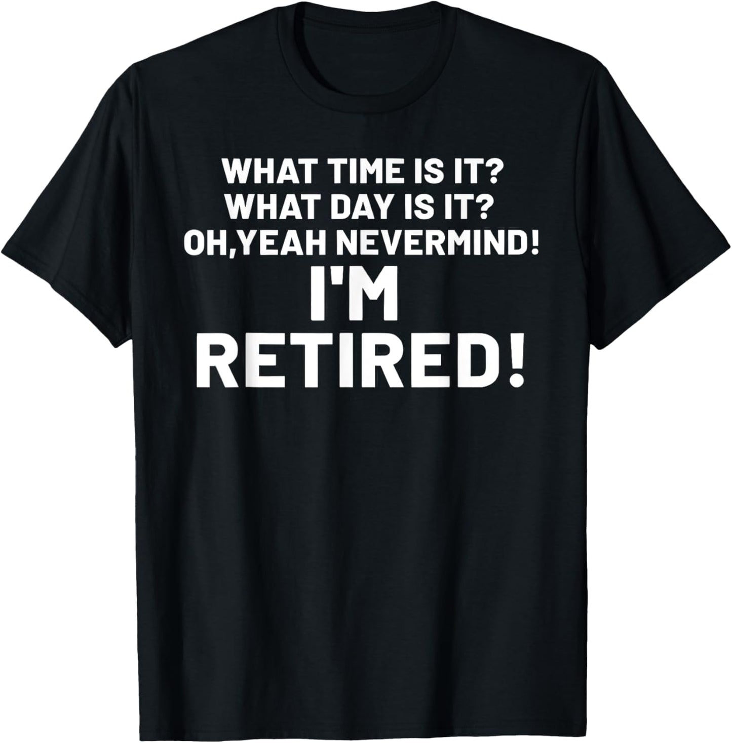 What Time Is It Oh Yeah I’m Retired Funny Retirement T-Shirt