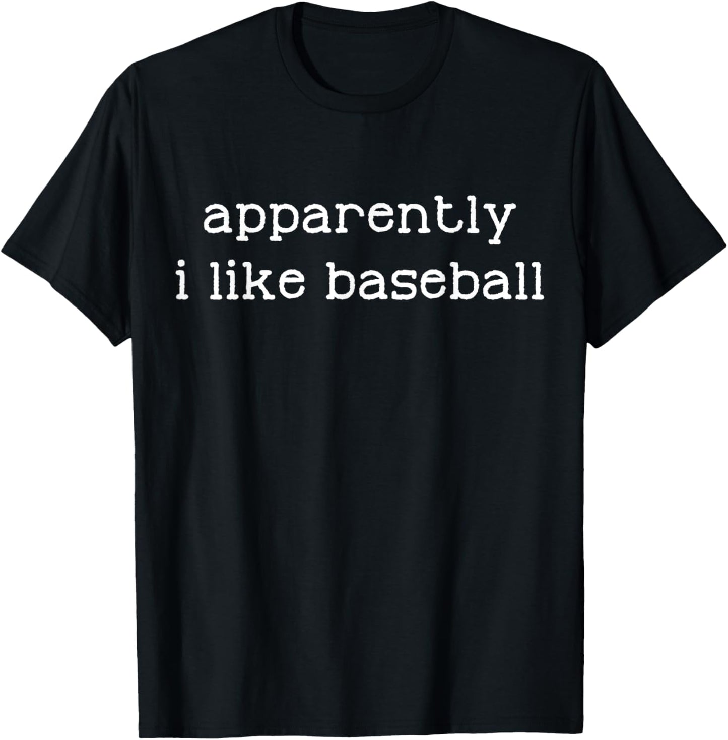 apparently i like baseball T-Shirt