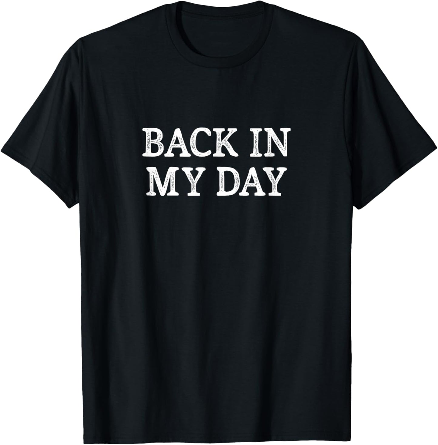 Back In My Day - Vintage Style - T-Shirt