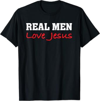 Real Men Love Jesus - Christian Faith Saying T-Shirt
