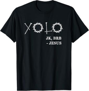 YOLO Just Kidding BRB Jesus Funny Easter Risen T-Shirt