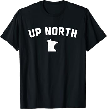 Up North Minnesota Text T-Shirt