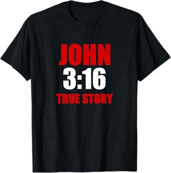 John 3:16 True Story T-Shirt Tee Shirt