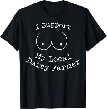 I Support My Local Dairy Farmer T-Shirt