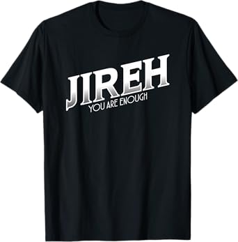 Jireh I Am Enough More Then Enough Christian Faith In Jesus T-Shirt
