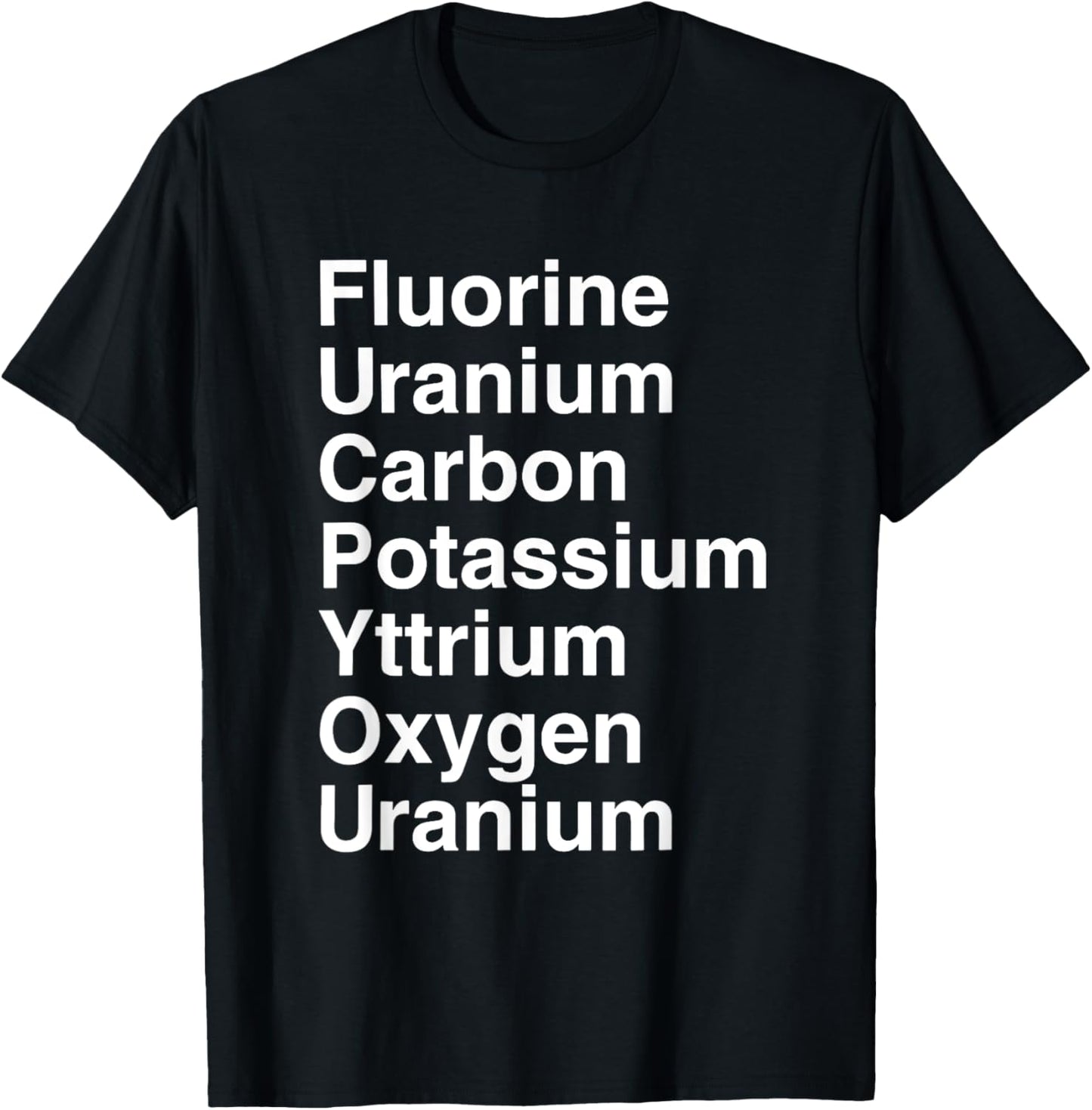 Fluorine Uranium Carbon Potassium Yttrium Oxygen Uranium T-Shirt