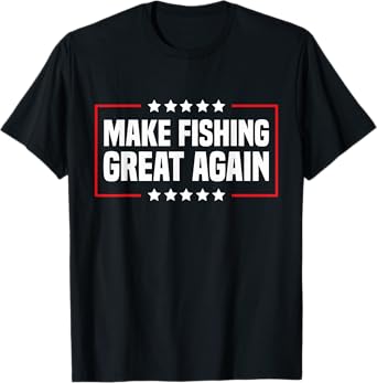 Make Fishing Great Again Trump Funny Fisherman Angler T-Shirt