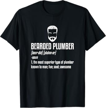 Bearded Plumber The Most Superior Type Of Plumber T-Shirt