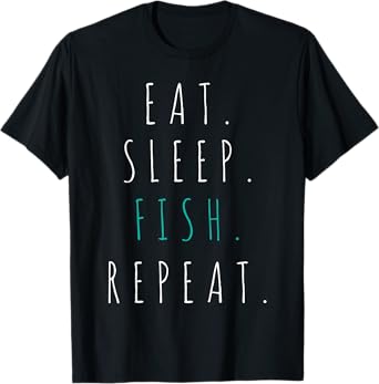 Eat Sleep Fish Repeat T-Shirt Fishing Gift Tshirt Tee T-Shirt